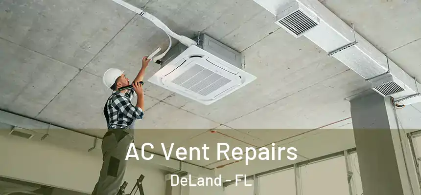 AC Vent Repairs DeLand - FL