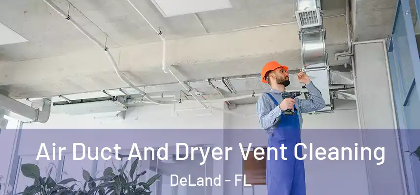 Air Duct And Dryer Vent Cleaning DeLand - FL