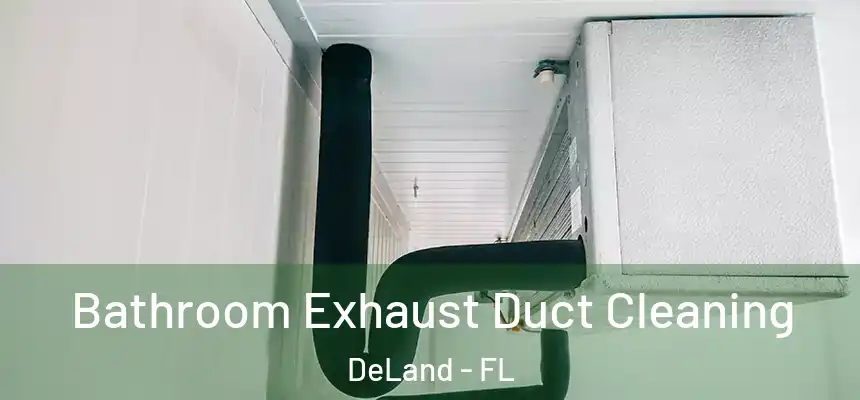 Bathroom Exhaust Duct Cleaning DeLand - FL