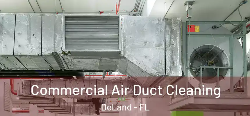 Commercial Air Duct Cleaning DeLand - FL