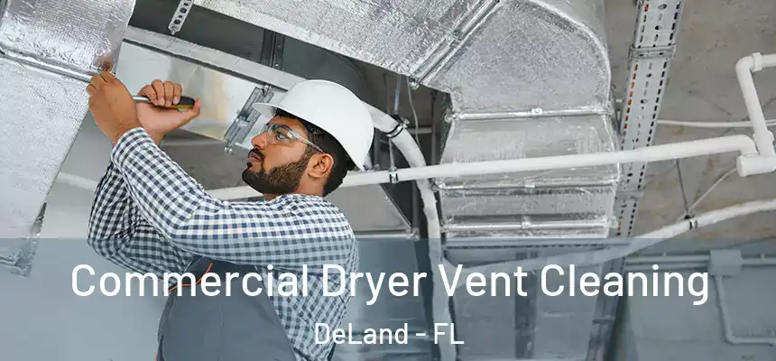 Commercial Dryer Vent Cleaning DeLand - FL