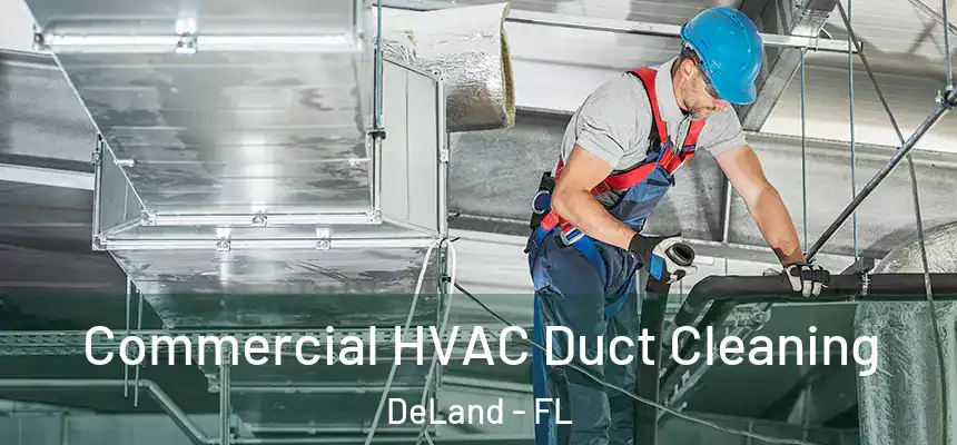 Commercial HVAC Duct Cleaning DeLand - FL
