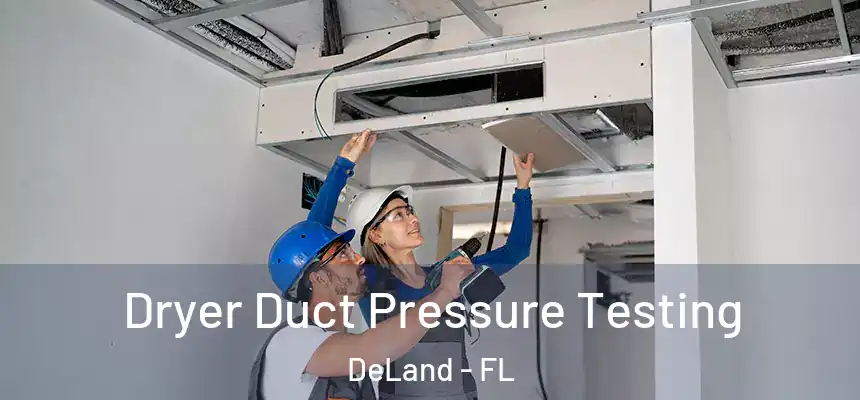 Dryer Duct Pressure Testing DeLand - FL