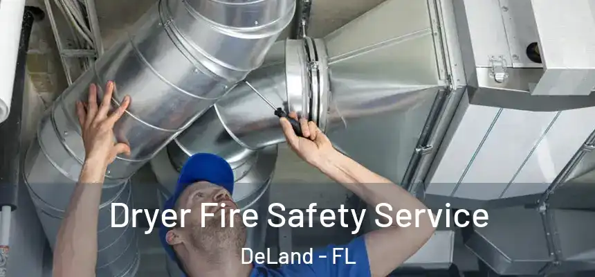 Dryer Fire Safety Service DeLand - FL