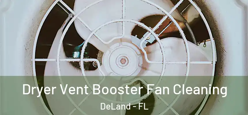 Dryer Vent Booster Fan Cleaning DeLand - FL
