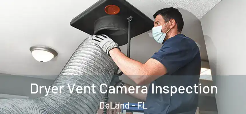 Dryer Vent Camera Inspection DeLand - FL
