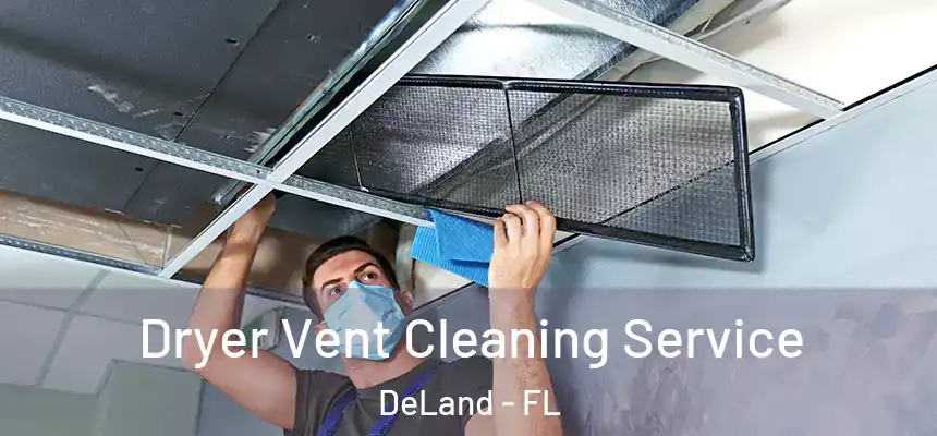 Dryer Vent Cleaning Service DeLand - FL