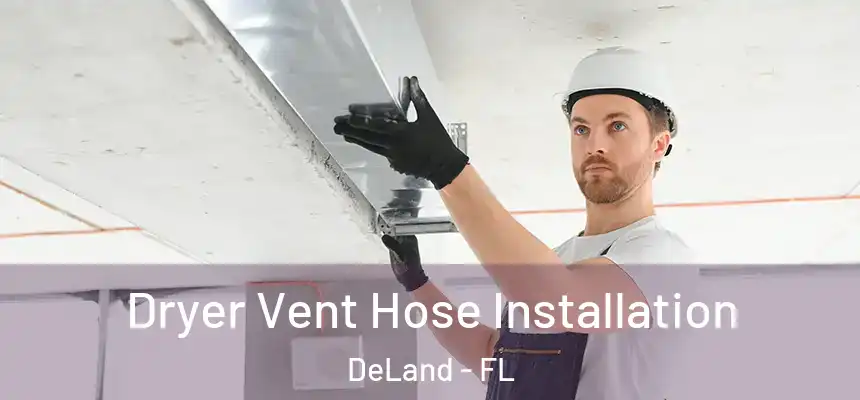 Dryer Vent Hose Installation DeLand - FL