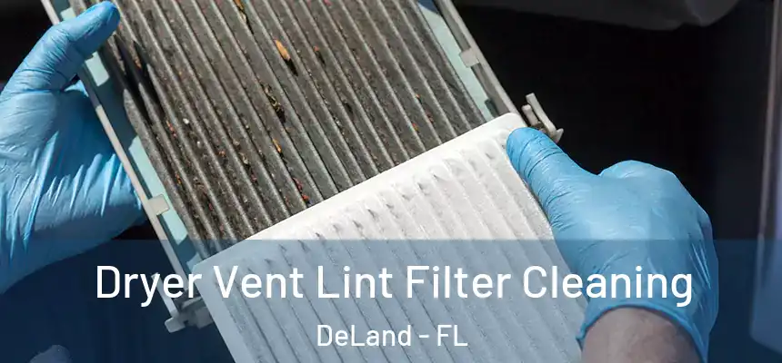 Dryer Vent Lint Filter Cleaning DeLand - FL