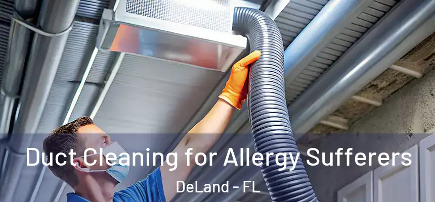 Duct Cleaning for Allergy Sufferers DeLand - FL