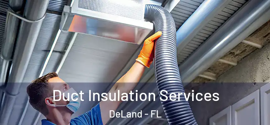 Duct Insulation Services DeLand - FL