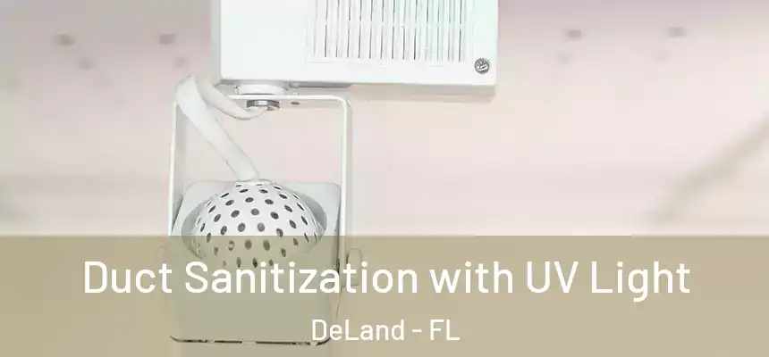 Duct Sanitization with UV Light DeLand - FL