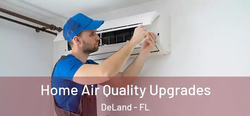 Home Air Quality Upgrades DeLand - FL