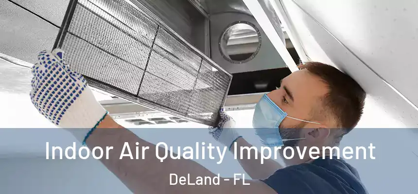 Indoor Air Quality Improvement DeLand - FL
