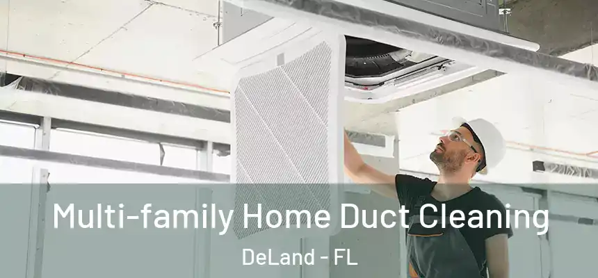 Multi-family Home Duct Cleaning DeLand - FL