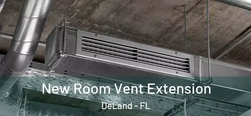New Room Vent Extension DeLand - FL