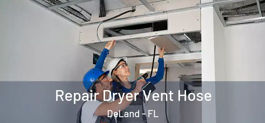 Repair Dryer Vent Hose DeLand - FL