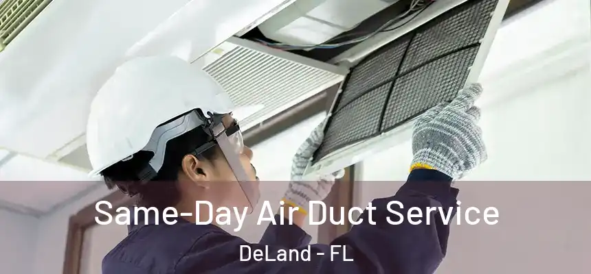Same-Day Air Duct Service DeLand - FL