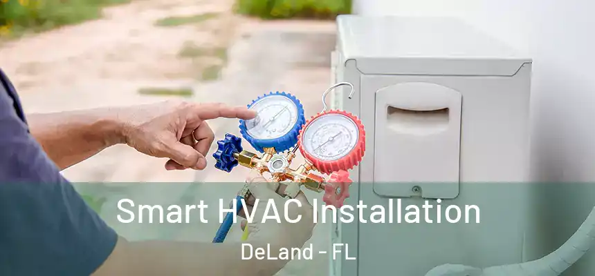 Smart HVAC Installation DeLand - FL
