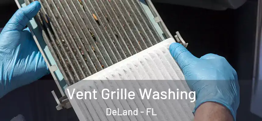 Vent Grille Washing DeLand - FL