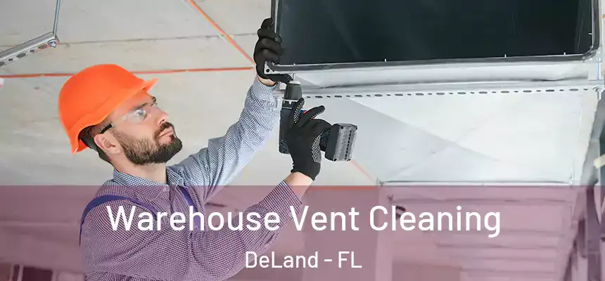 Warehouse Vent Cleaning DeLand - FL